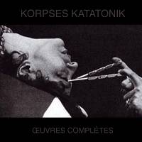 Korpses Katatonik : Oeuvres Complètes